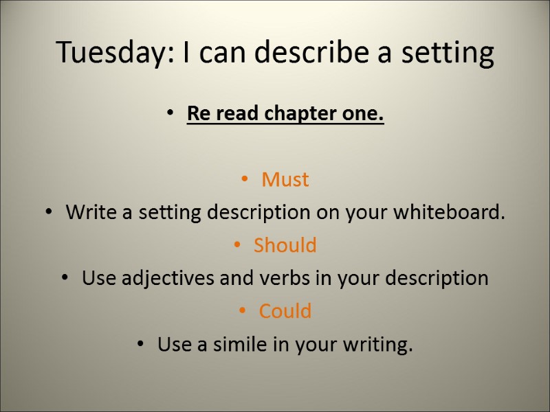 Tuesday: I can describe a setting Re read chapter one.  Must Write a